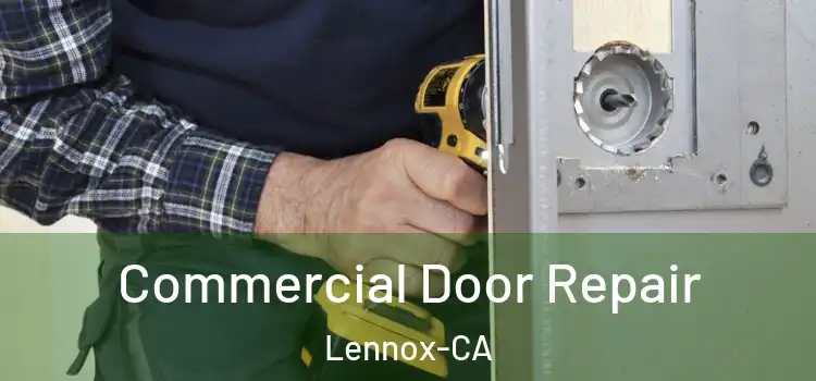 Commercial Door Repair Lennox-CA