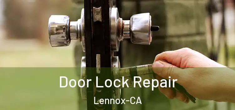 Door Lock Repair Lennox-CA