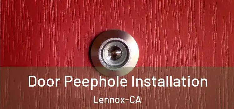Door Peephole Installation Lennox-CA