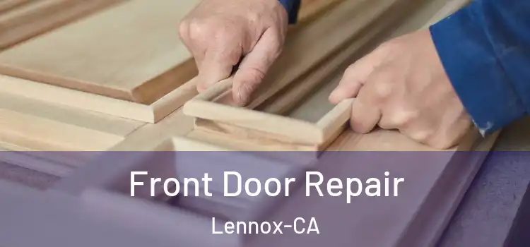 Front Door Repair Lennox-CA