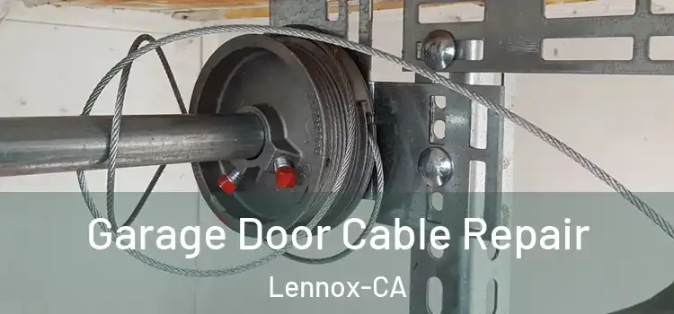  Garage Door Cable Repair Lennox-CA