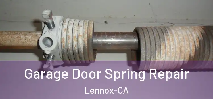  Garage Door Spring Repair Lennox-CA