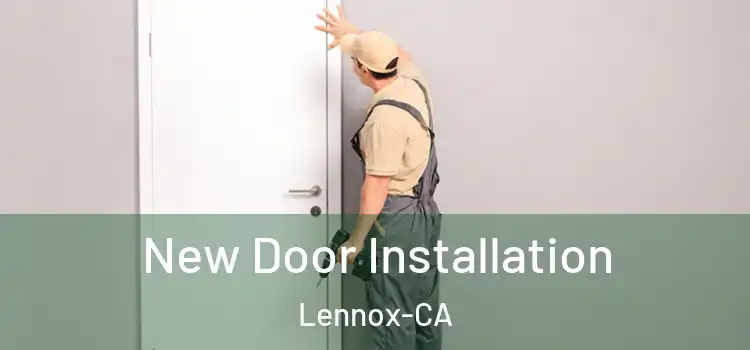  New Door Installation Lennox-CA