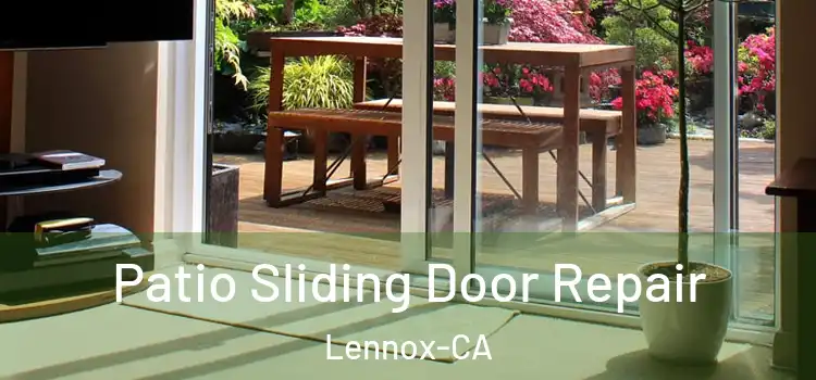 Patio Sliding Door Repair Lennox-CA