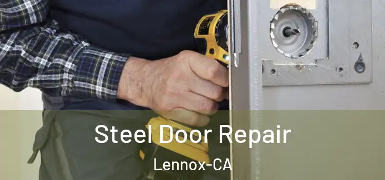 Steel Door Repair Lennox-CA