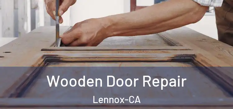 Wooden Door Repair Lennox-CA